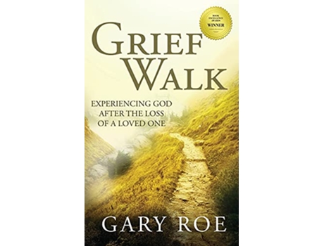 Livro Grief Walk Experiencing God After the Loss of a Loved One God and Grief de Gary Roe (Inglês)