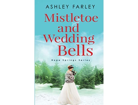 Livro Mistletoe and Wedding Bells Hope Springs de Ashley Farley (Inglês)
