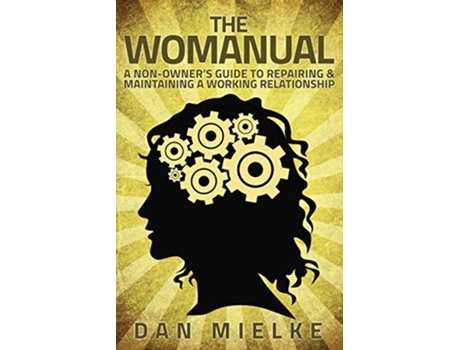 Livro The Womanual A nonowners guide to repairing and maintaining a working relationship de Dan Mielke (Inglês)