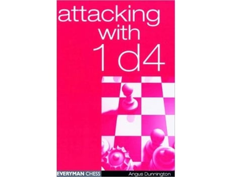 Livro Attacking with 1d4 Everyman Chess de Angus Dunnington (Inglês)