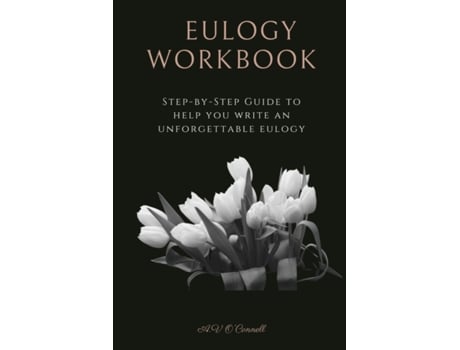 Livro EULOGY WORKBOOK: A Step-by-Step Guide to Help You Write an Unforgettable Eulogy AV O'Connell (Inglês)