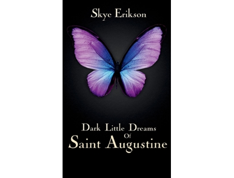 Livro Dark Little Dreams of Saint Augustine de Skye Erikson (Inglês)