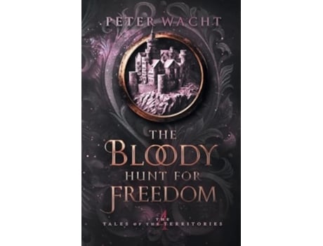 Livro The Bloody Hunt for Freedom de Peter Wacht (Inglês)