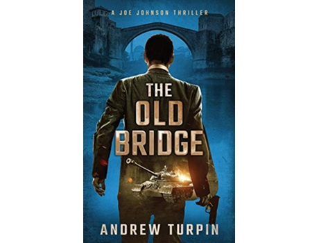 Livro The Old Bridge A Joe Johnson Thriller de Andrew Turpin (Inglês)