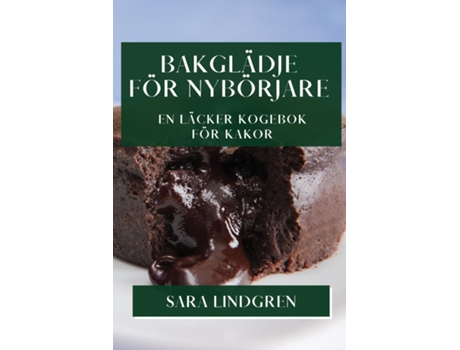 Livro Bakglädje för Nybörjare En Läcker Kogebok för Kakor de Sara Lindgren (Inglês)