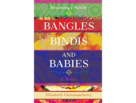 Livro Bangles, Bindis and Babies: Becoming a Family de Elizabeth Chennamchetty (Inglês)