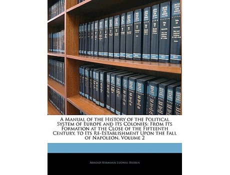 Livro Manual of the History of the Political System of Europe and Its Colonies de Arnold Hermann Ludwig Heeren (Inglês)