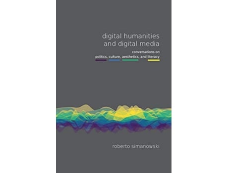 Livro Digital Humanities and Digital Media de Roberto Simanowski (Inglês)
