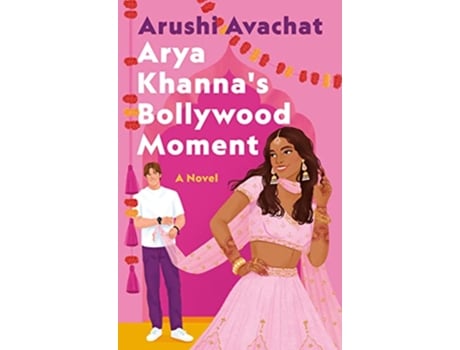Livro Arya Khannas Bollywood Moment de Arushi Avachat (Inglês)