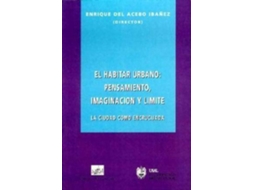 Livro El Habitar Urbano Pensamiento, Imaginacion Y Limite de Enrique del Acebo Ibaez (Espanhol)