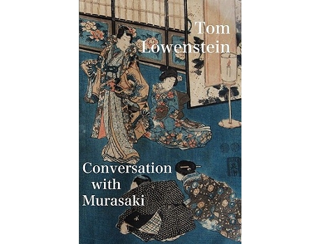 Livro Conversation with Murasaki de Tom Lowenstein (Inglês)