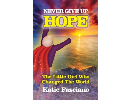 Livro Never Give Up Hope The Little Girl Who Changed The World de Katie Fasciano (Inglês)