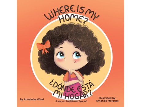 Livro Where is my home? / Dónde está mi hogar? A story in English and Spanish de Annaluisa Wind (Inglês)