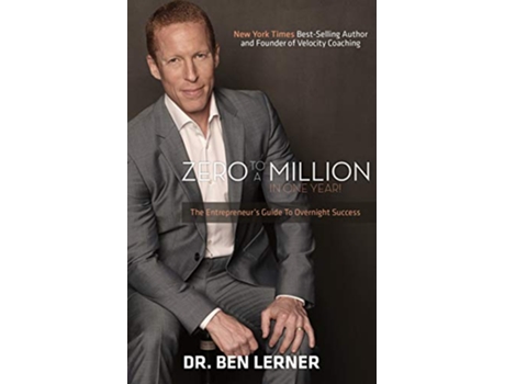 Livro Zero to a Million in One Year An Entrepreneurs Guide to Overnight Success de Dr Ben Lerner (Inglês)