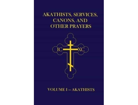 Livro Akathists, Services, Canons, and Other Prayers - Volume I Dr. John (Ellsworth) Hutchison-Hall (Inglês)