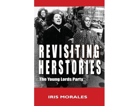 Livro Revisiting Herstories The Young Lords Party De Iris Morales (inglês)