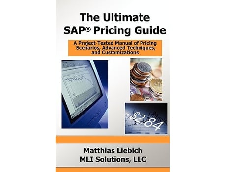 Livro The Ultimate SAP Pricing Guide How to Use SAPs Condition Technique in Pricing Free Goods Rebates and Much More de Matthias Liebich (Inglês)