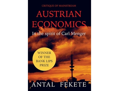 Livro Critique Of Mainstream Austrian Economics In The Spirit Of Carl Menger De Antal E Fekete (inglês - Capa Dura)