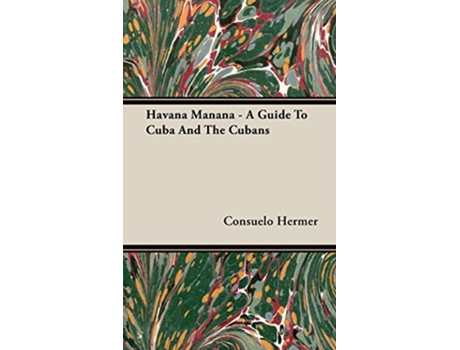 Livro Havana Manana A Guide to Cuba and the Cubans de Consuelo Hermer Harriet Janis (Inglês)