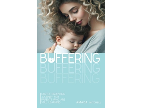 Livro Buffering Gentle Parenting Journey for parents who are still learning. de Amada Mitchell (Inglês)