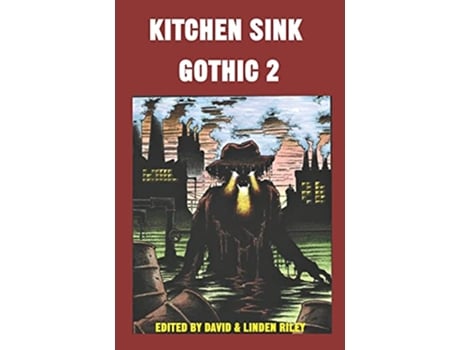Livro Kitchen Sink Gothic 2 de David A Riley James Harper Eric Nash Shaun Avery David A Sutton Adrian Cole Paul Lewis Jonathan Mitchell (Inglês)