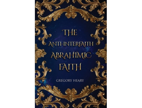 Livro The Anti-interfaith Abrahamic Faith de Gregory Heary (Inglês)