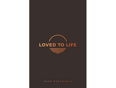 Livro Loved to Life de John MacDonald (Inglês)