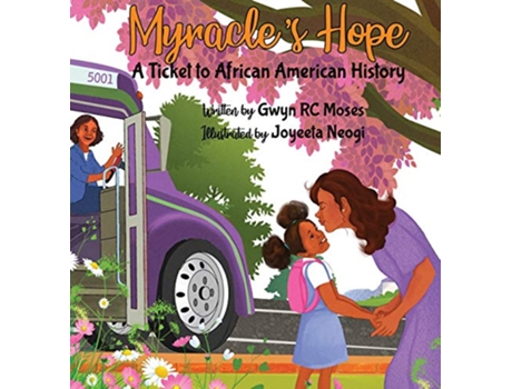 Livro Myracles Hope A Ticket to African American History de Gwyn R C Moses (Inglês)