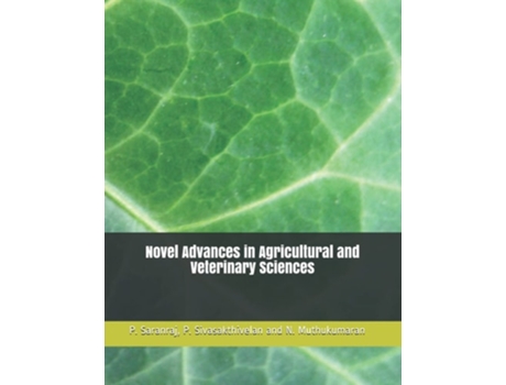 Livro Novel Advances In Agricultural And Veterinary Sciences De P Saranraj, P Sivasakthivelan Et Al. (inglês)