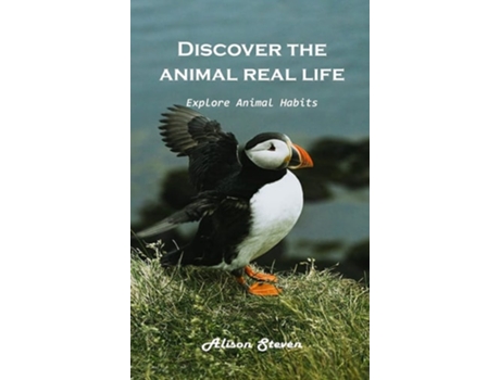 Livro Discover The Animals Real Life Explore Explore Animal Habitats De Alison Steven (inglês - Capa Dura)