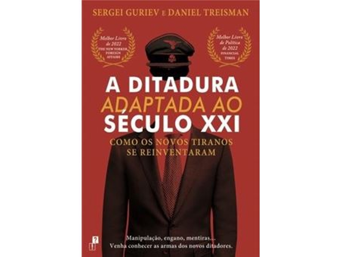 A Ditadura Adaptada ao Século XXI SERGEI GURIEV E DANIEL TREISMAN 