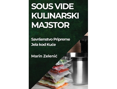 Livro Sous Vide Kulinarski Majstor Savršenstvo Pripreme Jela kod Kuce de Marin Zelenic (Inglês)