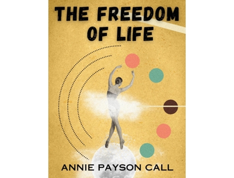 Livro The Freedom of Life de Annie Payson Call (Inglês)
