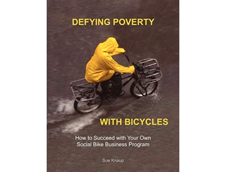 Livro Defying Poverty with Bicycles de Sue Knaup (Inglês)