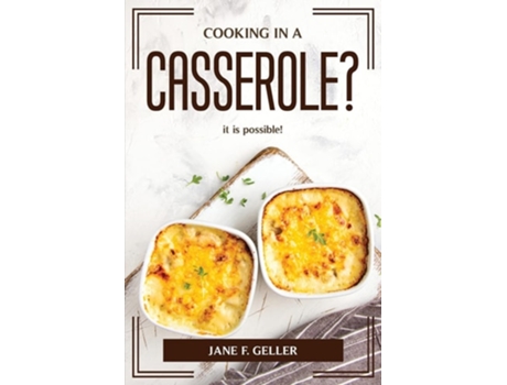 Livro Cooking In A Casserole? It Is Possible! De Jane F Geller (inglês)