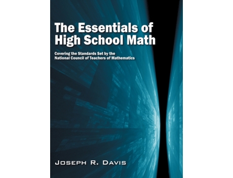 Livro The Essentials of High School Math: Covering the Standards Set by the National Council of Teachers of Mathematics Joseph R. Davis (Inglês)