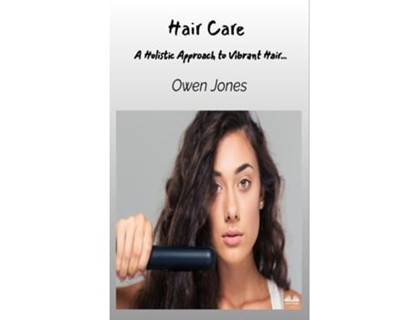 Livro Hair Care - A Holistic Approach To Vibrant Hair... de Owen Jones (Inglês)