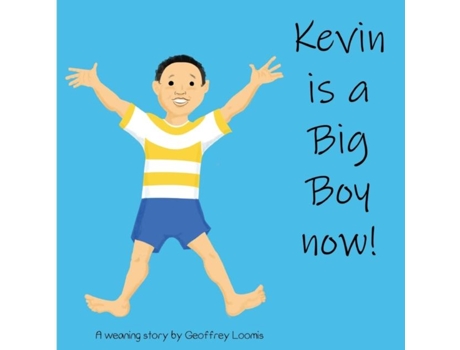 Livro Kevin Is A Big Boy Now! A Weaning Book De Geoffrey Loomis (inglês)