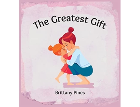 Livro The Greatest Gift de Brittany Pines (Inglês - Capa Dura)