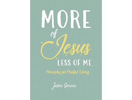 Livro More of Jesus Less of Me de Jessie Seneca (Inglês)