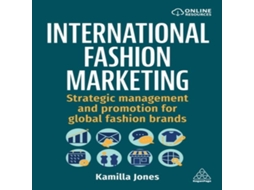 Livro International Fashion Marketing Strategic Management and Promotion for Global Fashion Brands de Kamilla Jones (Inglês)