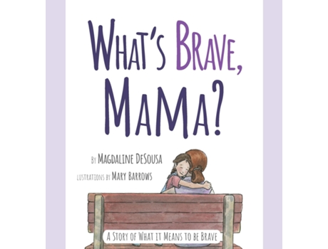 Livro Whats Brave, Mama? De Magdaline Desousa (inglês)