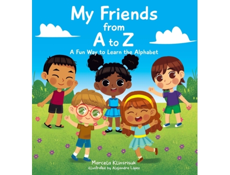 Livro My Friends From A To Z A Fun Way To Learn The Alphabet De Marcela Klinsrisuk (inglês)