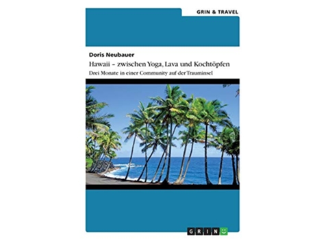 Livro Hawaii zwischen Yoga Lava und Kochtöpfen Drei Monate in einer Community auf der Trauminsel German Edition de Doris Neubauer (Alemão)