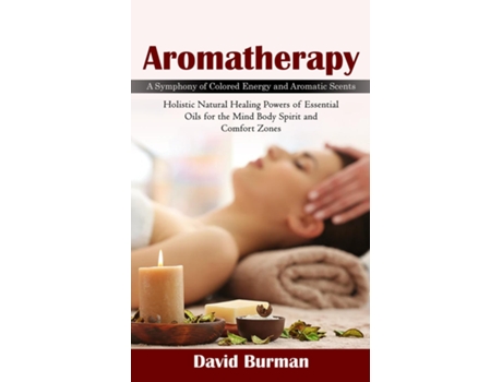 Livro Aromatherapy A Symphony of Colored Energy and Aromatic Scents de David Burman (Inglês)