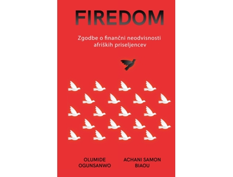 Livro FIREDOM Zgodbe o financni neodvisnosti afriških priseljencev de Olumide Ogunsanwo (Inglês)