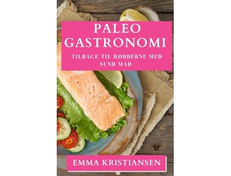Livro Paleo Gastronomi Tilbage til Rødderne med Sund Mad de Emma Kristiansen (Inglês)