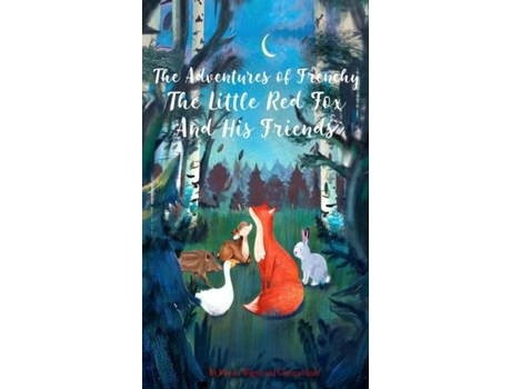 Livro The Adventures Of Frenchy The Little Red Fox And His Friends De Christian Stahl (inglês)