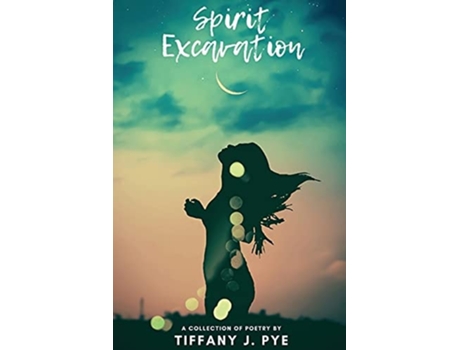 Livro Spirit Excavation De Tiffany J Pye (inglês)