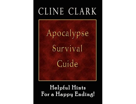 Livro Apocalypse Survival Guide Helpful Hints for a Happy Ending de Cline Clark (Inglês)